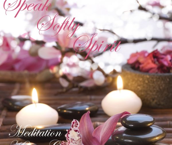 Speak Softly Spirit
